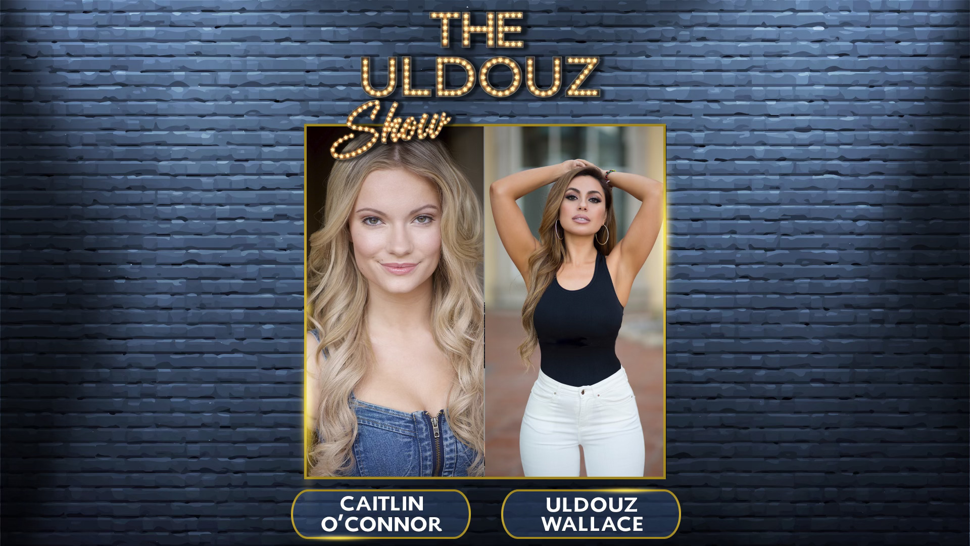 The Uldouz Show with Guest Caitlin O’Connor, Actress, Model & Influencer