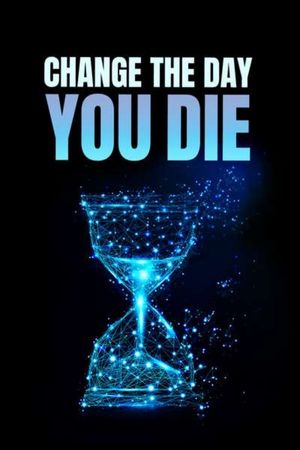 Change The Day You Die