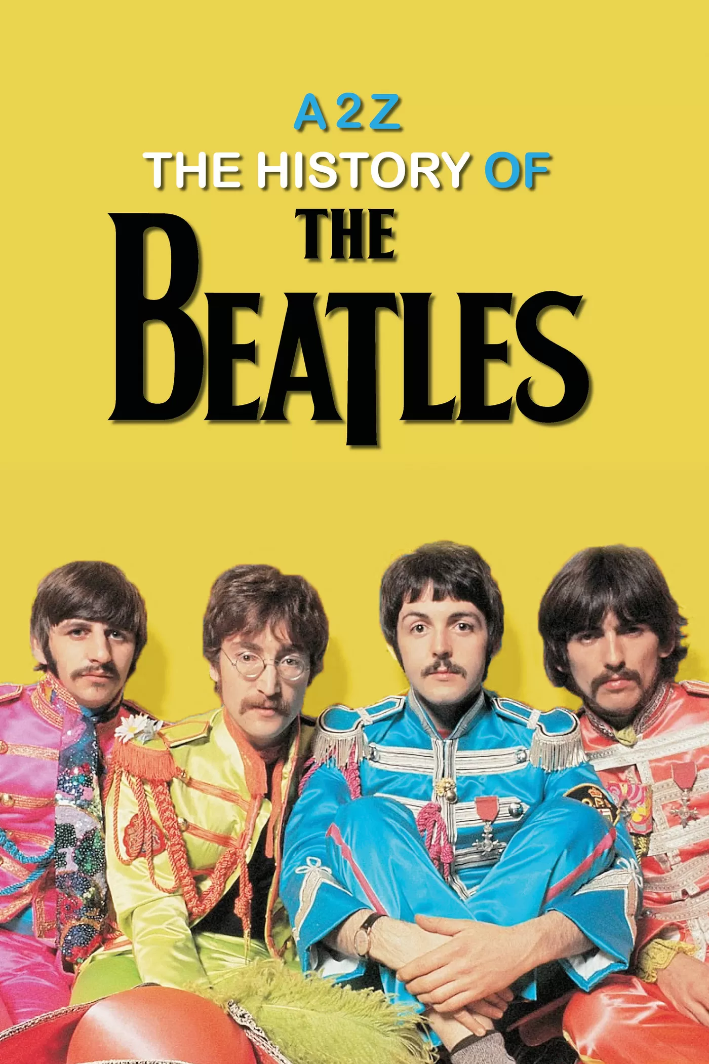 A2Z The History of the Beatles
